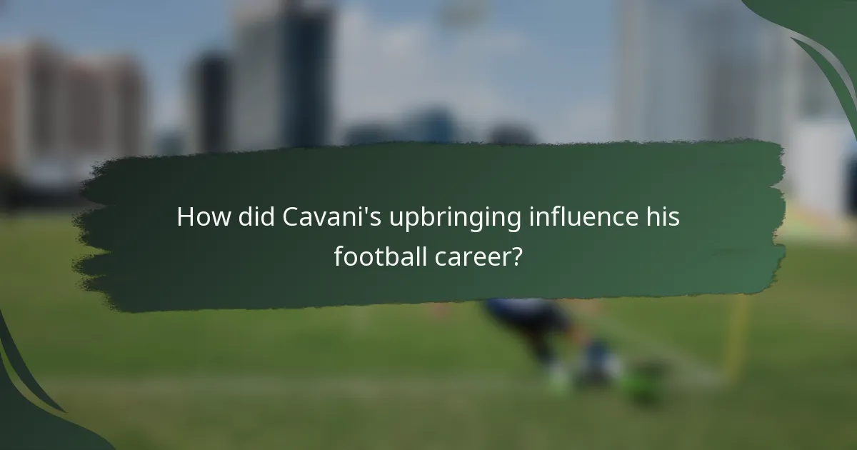 How did Cavani's upbringing influence his football career?