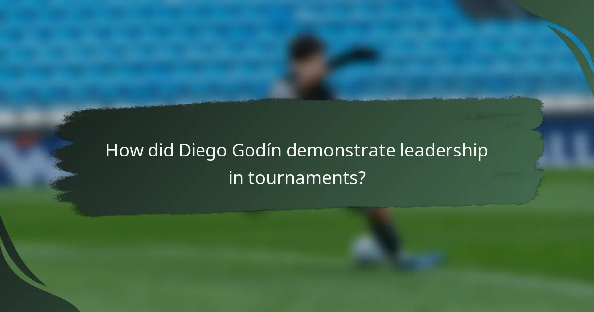 How did Diego Godín demonstrate leadership in tournaments?