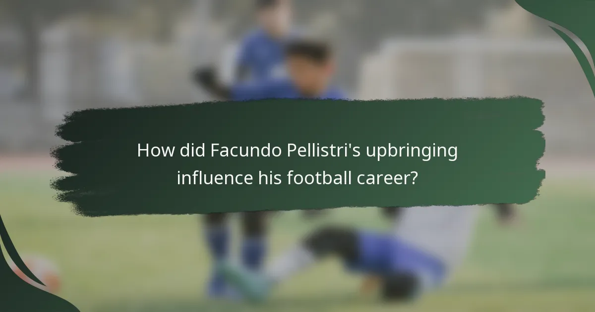 How did Facundo Pellistri's upbringing influence his football career?