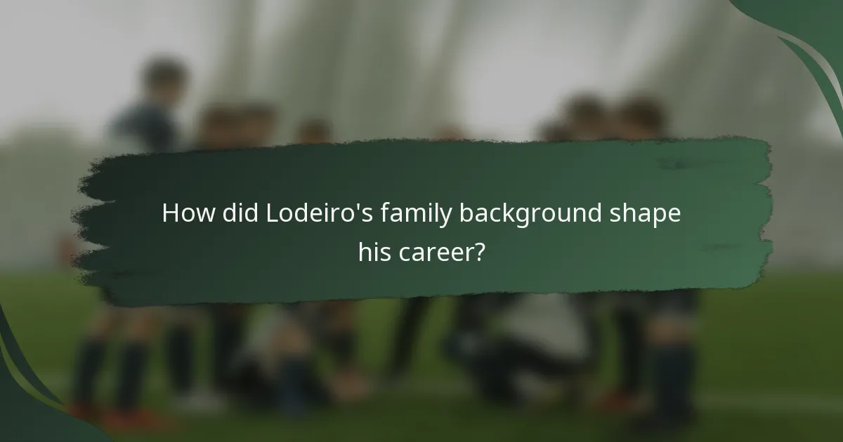 How did Lodeiro's family background shape his career?