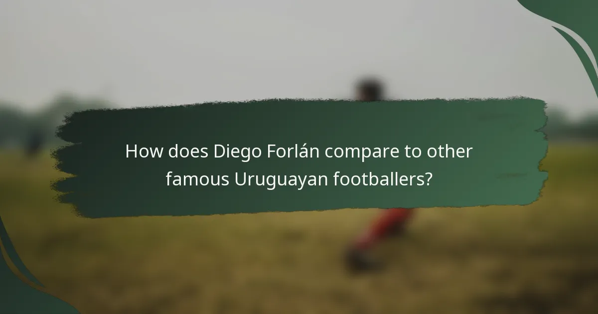 How does Diego Forlán compare to other famous Uruguayan footballers?