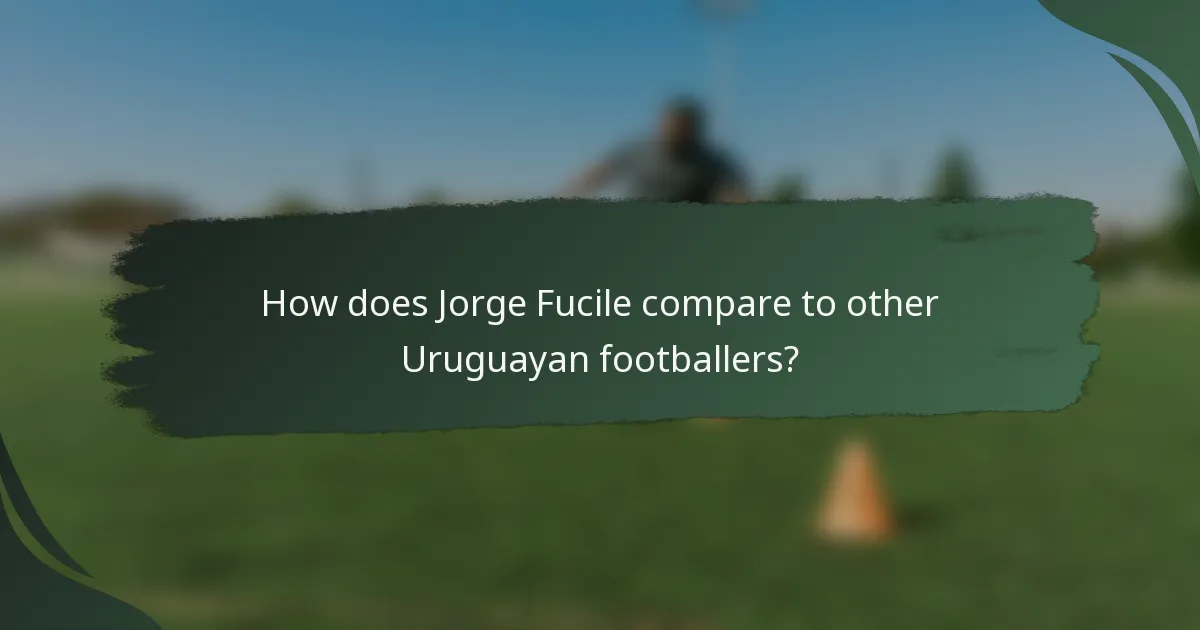 How does Jorge Fucile compare to other Uruguayan footballers?