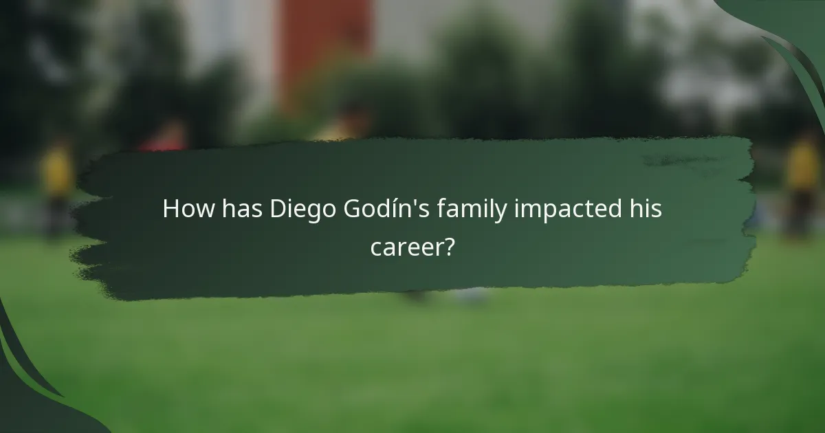 How has Diego Godín's family impacted his career?