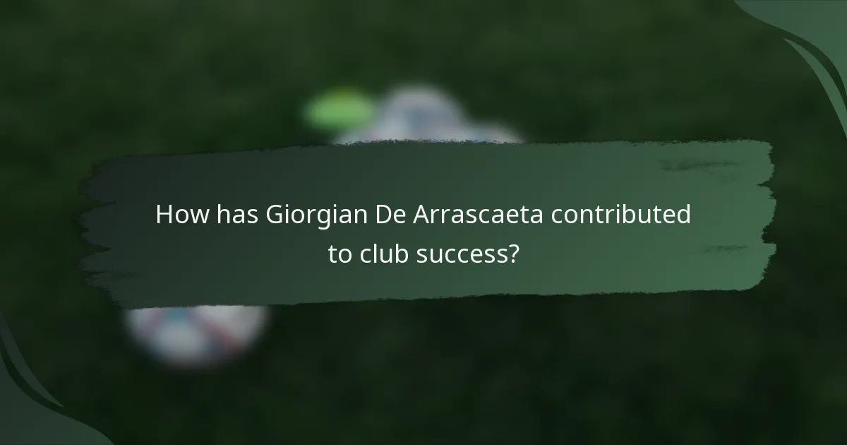 How has Giorgian De Arrascaeta contributed to club success?