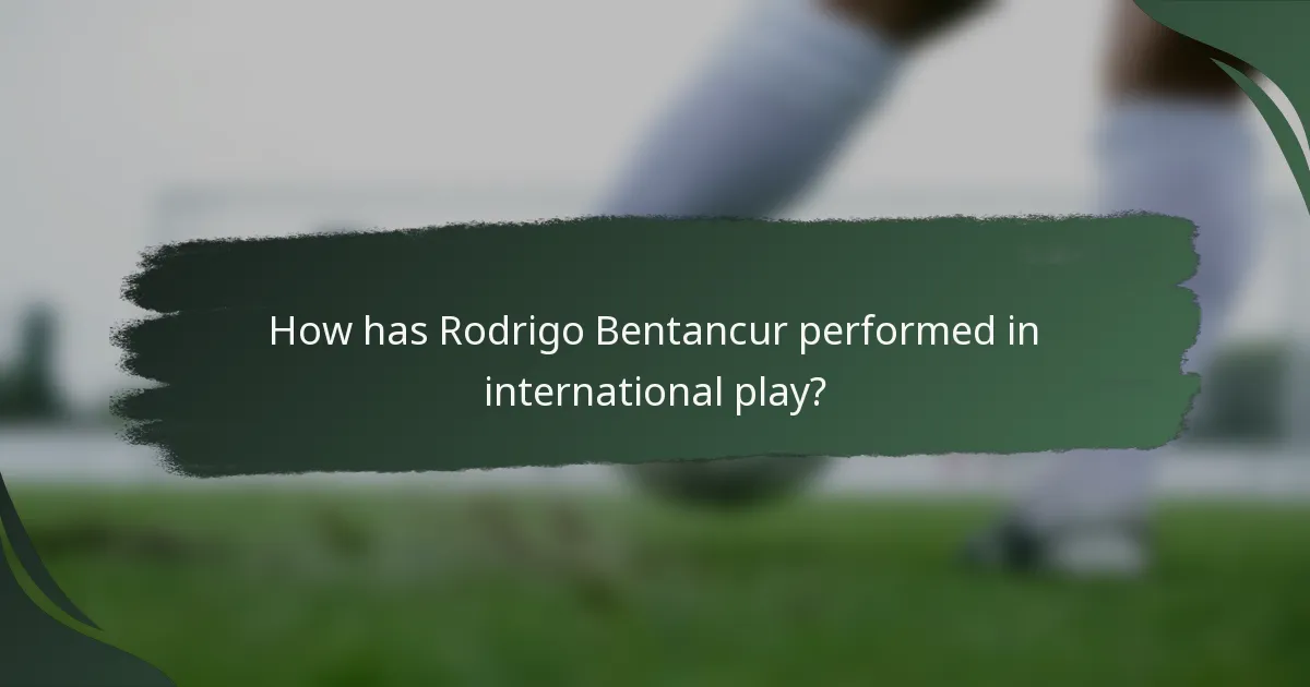 How has Rodrigo Bentancur performed in international play?