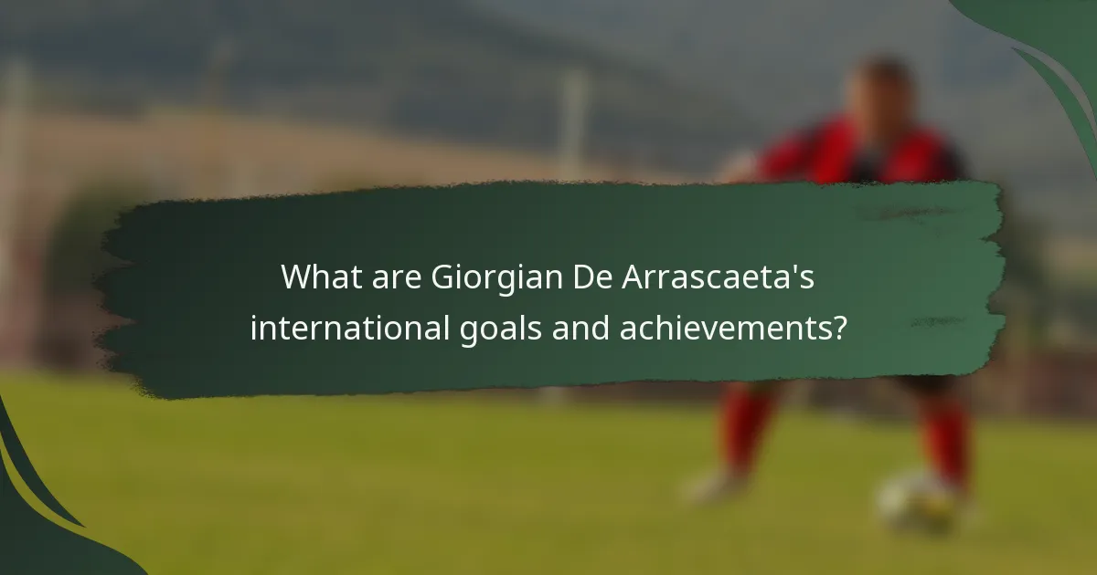What are Giorgian De Arrascaeta's international goals and achievements?