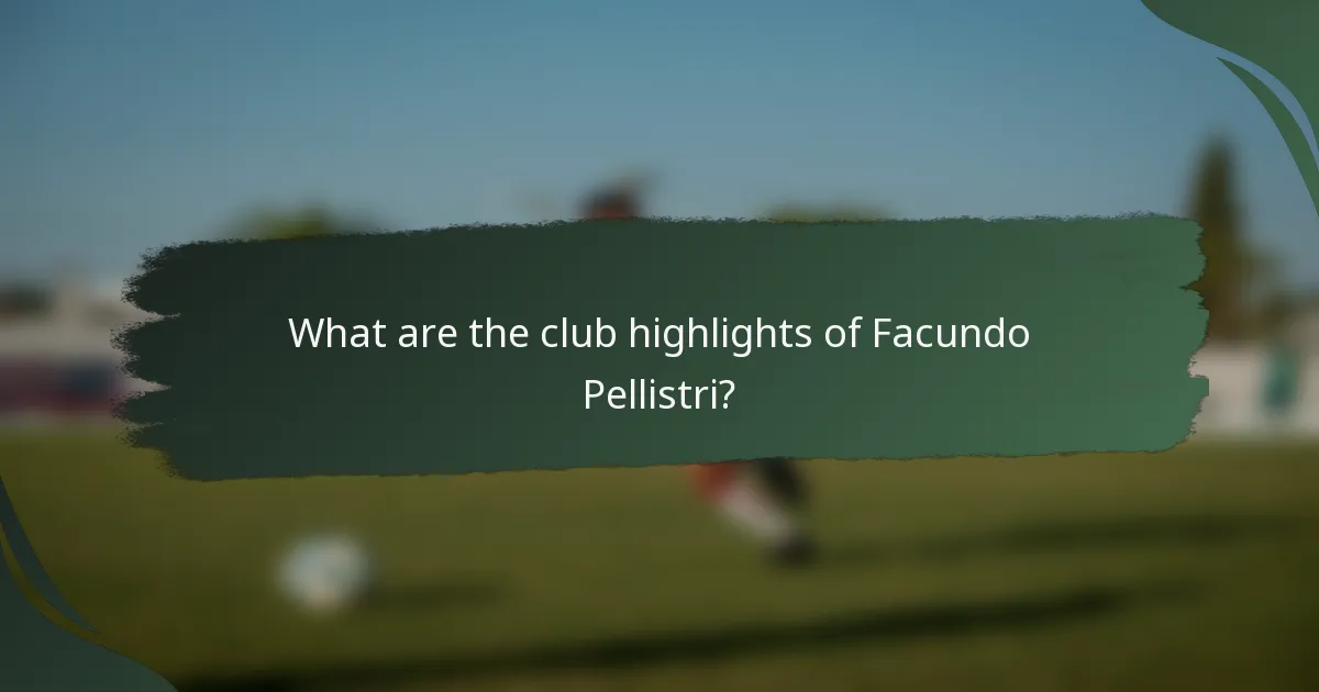 What are the club highlights of Facundo Pellistri?