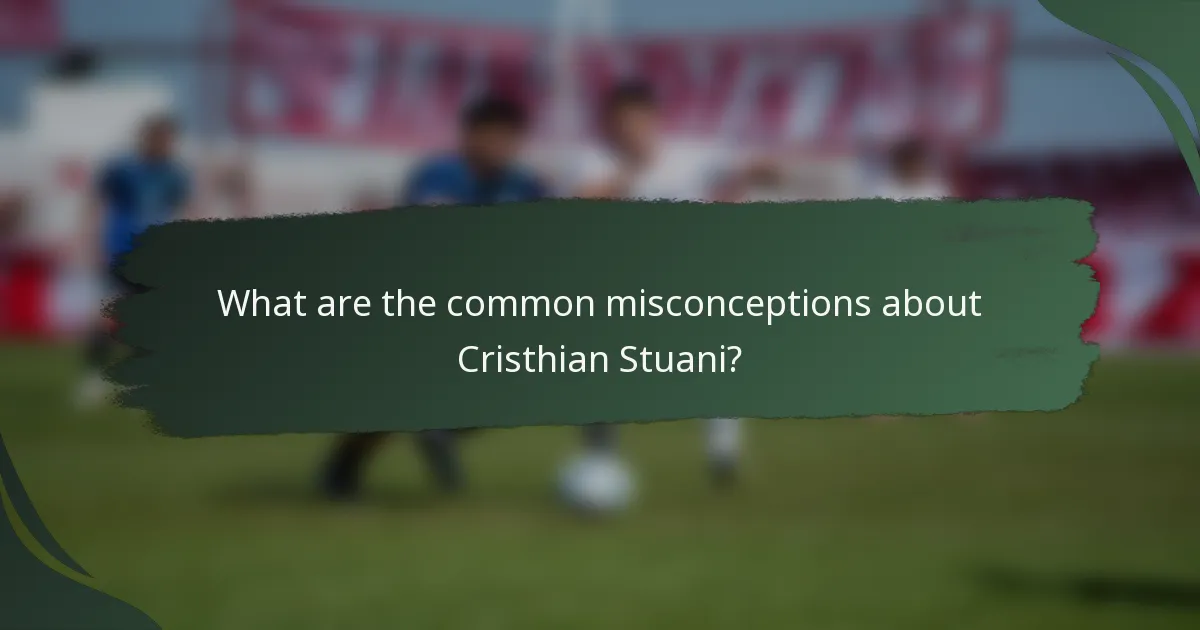 What are the common misconceptions about Cristhian Stuani?