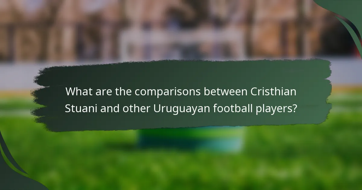 What are the comparisons between Cristhian Stuani and other Uruguayan football players?