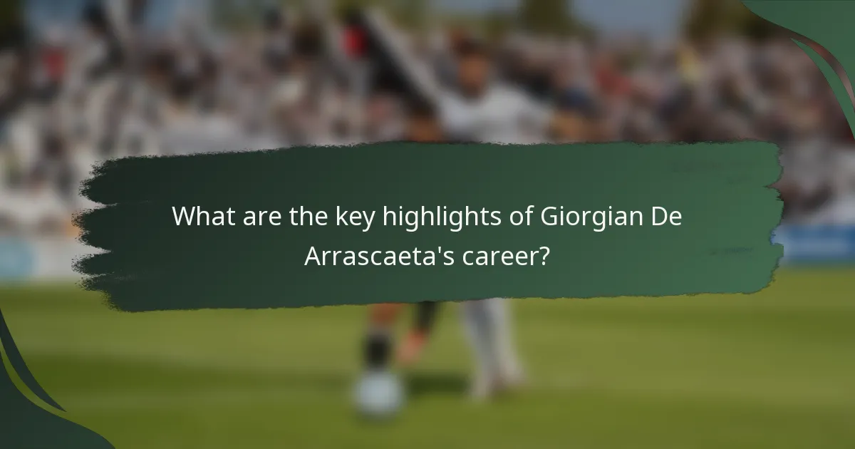 What are the key highlights of Giorgian De Arrascaeta's career?