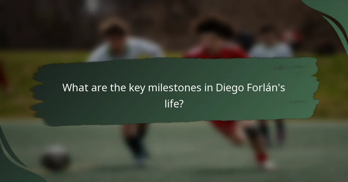 What are the key milestones in Diego Forlán's life?
