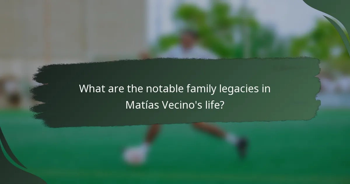 What are the notable family legacies in Matías Vecino's life?