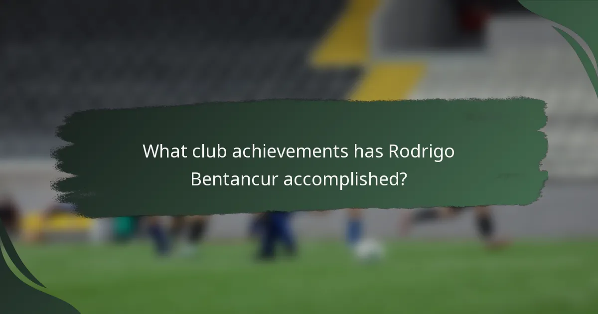What club achievements has Rodrigo Bentancur accomplished?