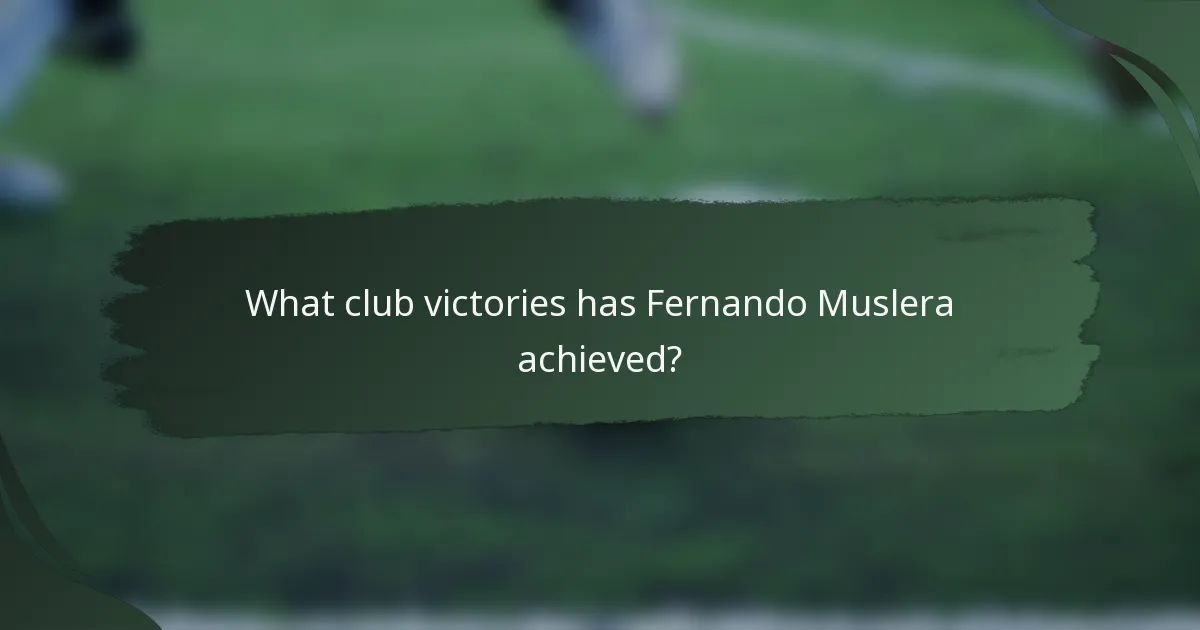 What club victories has Fernando Muslera achieved?