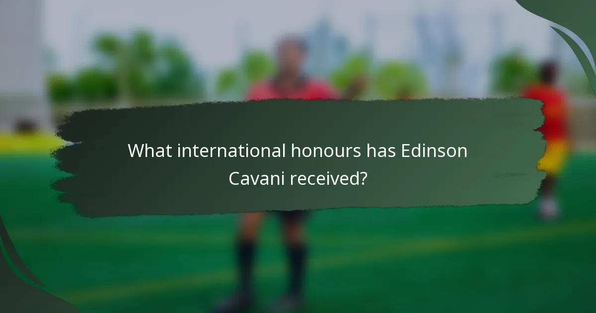 What international honours has Edinson Cavani received?