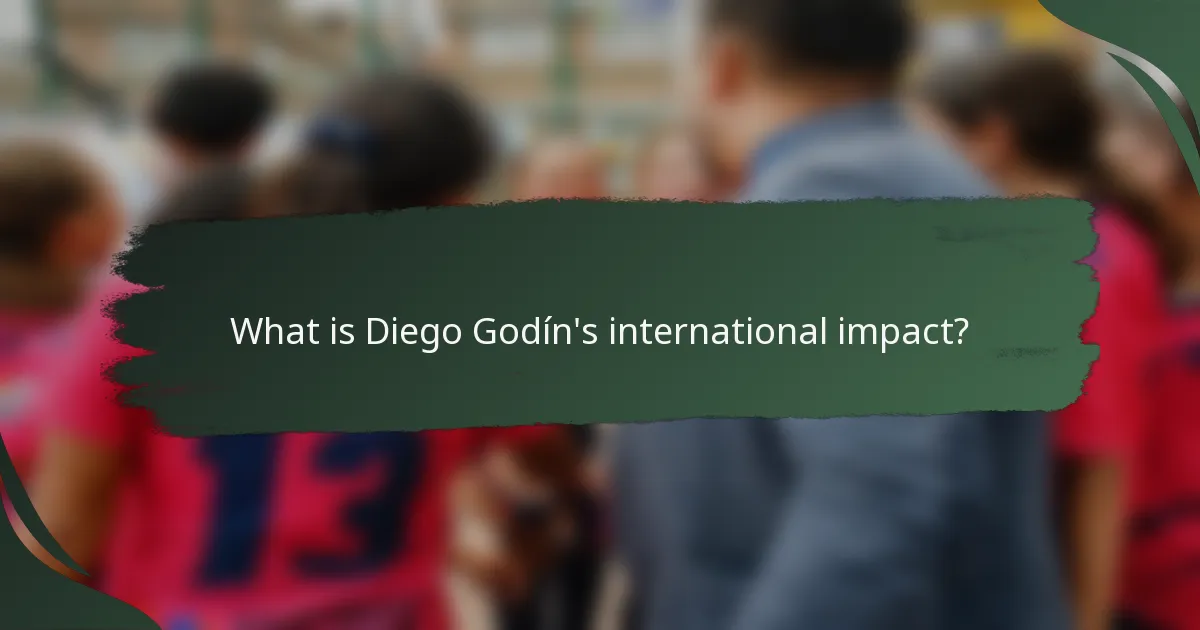 What is Diego Godín's international impact?