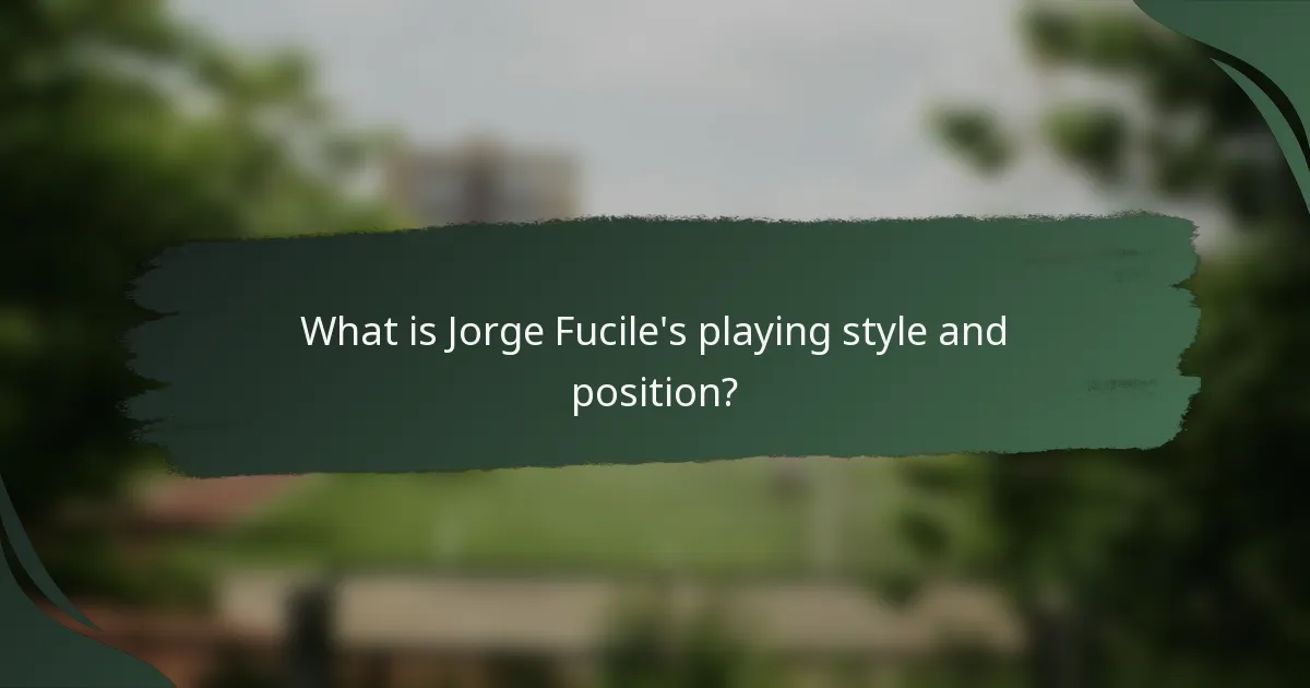 What is Jorge Fucile's playing style and position?