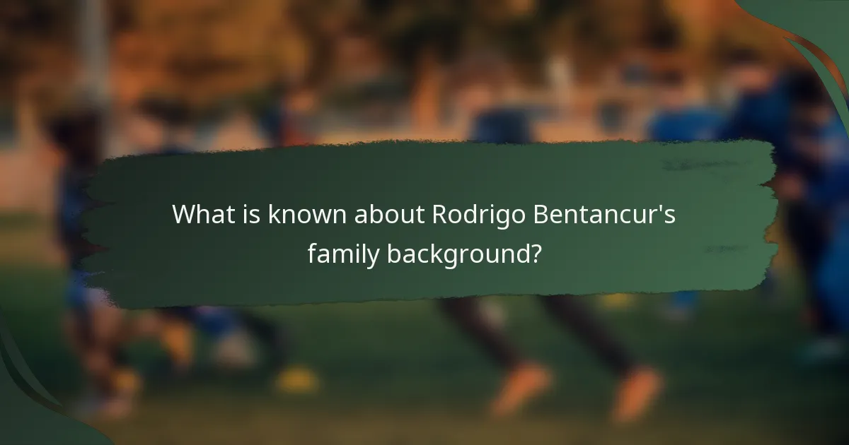 What is known about Rodrigo Bentancur's family background?