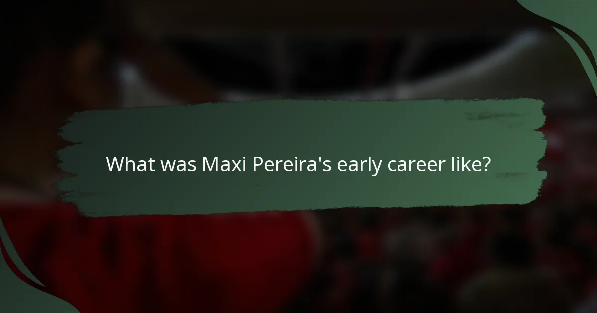 What was Maxi Pereira's early career like?