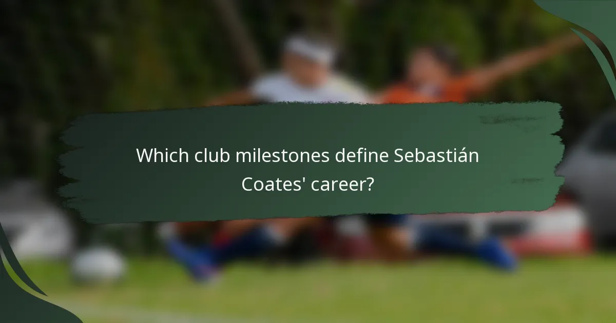 Which club milestones define Sebastián Coates' career?
