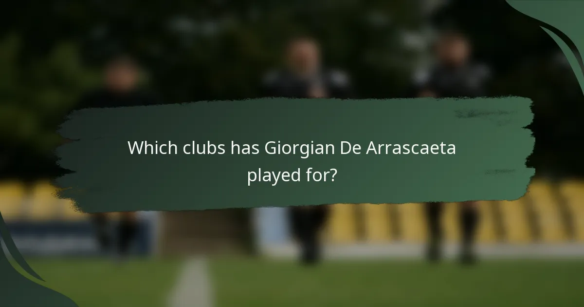 Which clubs has Giorgian De Arrascaeta played for?
