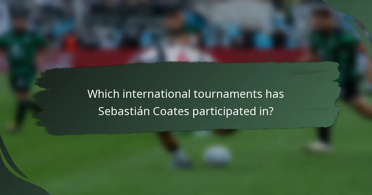 Which international tournaments has Sebastián Coates participated in?
