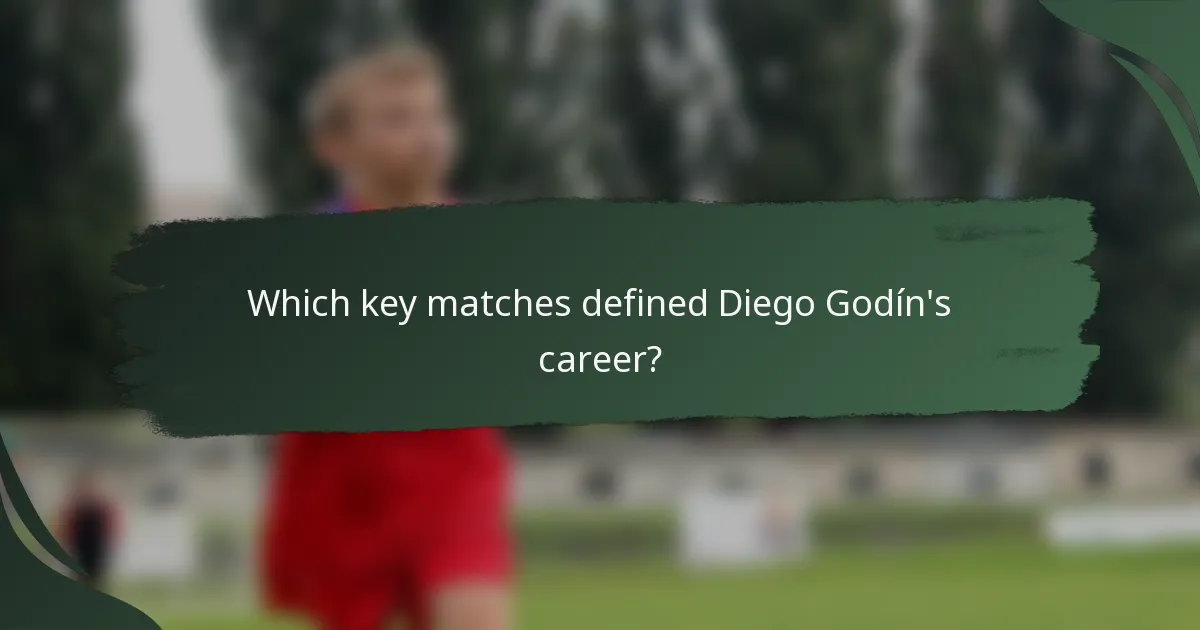 Which key matches defined Diego Godín's career?