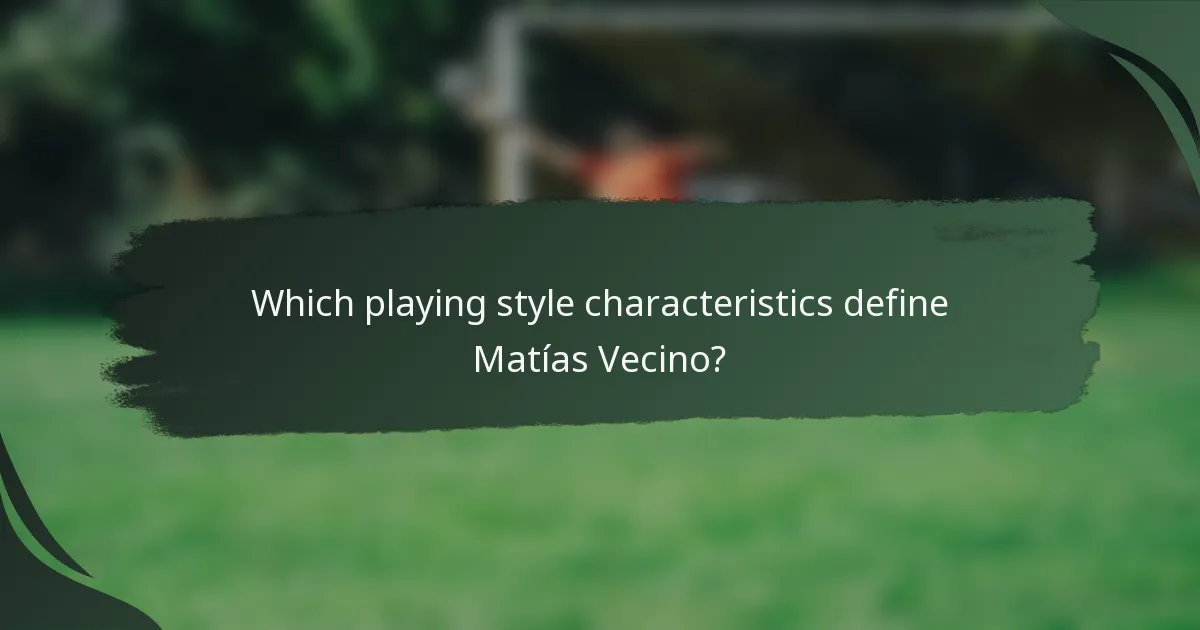 Which playing style characteristics define Matías Vecino?