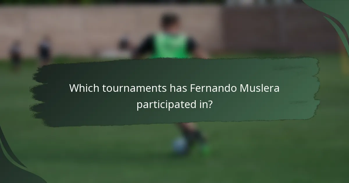 Which tournaments has Fernando Muslera participated in?