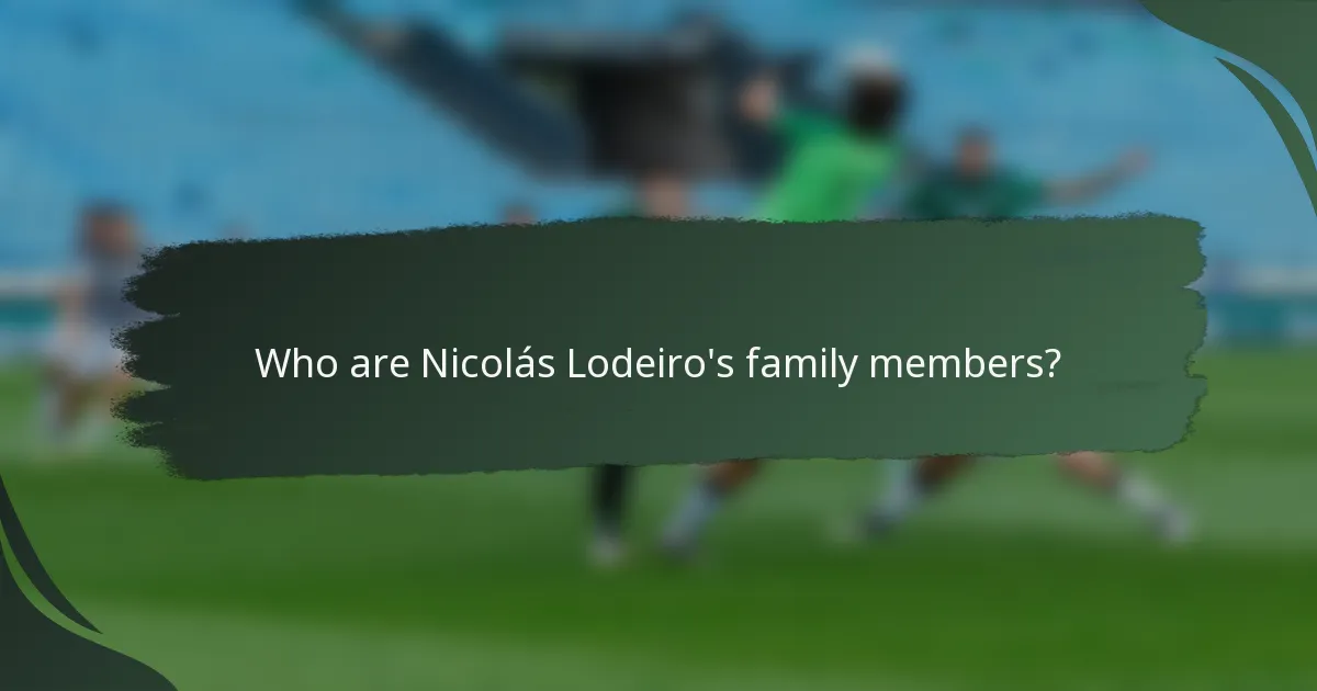 Who are Nicolás Lodeiro's family members?