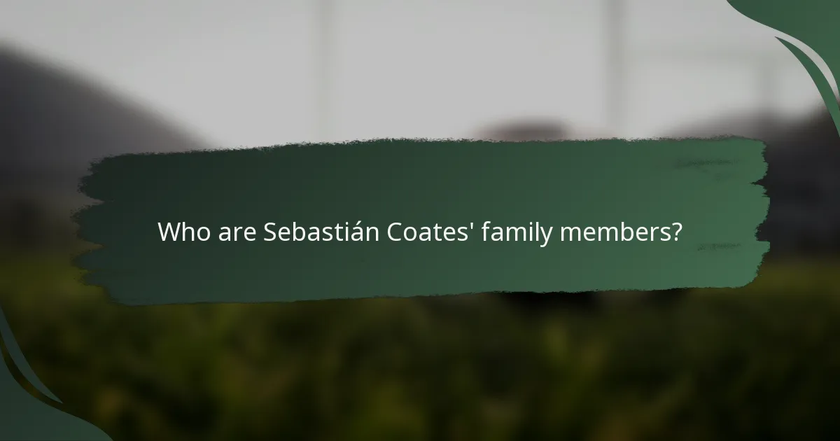 Who are Sebastián Coates' family members?